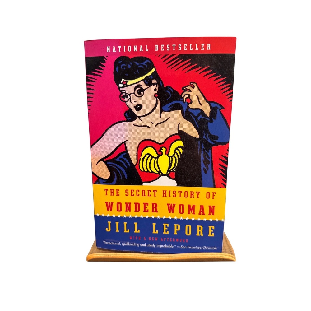The Secret History of Wonder Woman Jill Lepore Paperback Vintage Books 2015